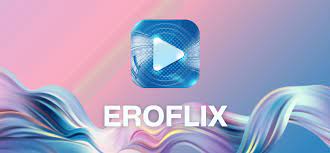 Eroflix mod apk free for android
